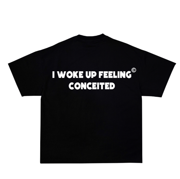 Woke Up Conceited Shirt