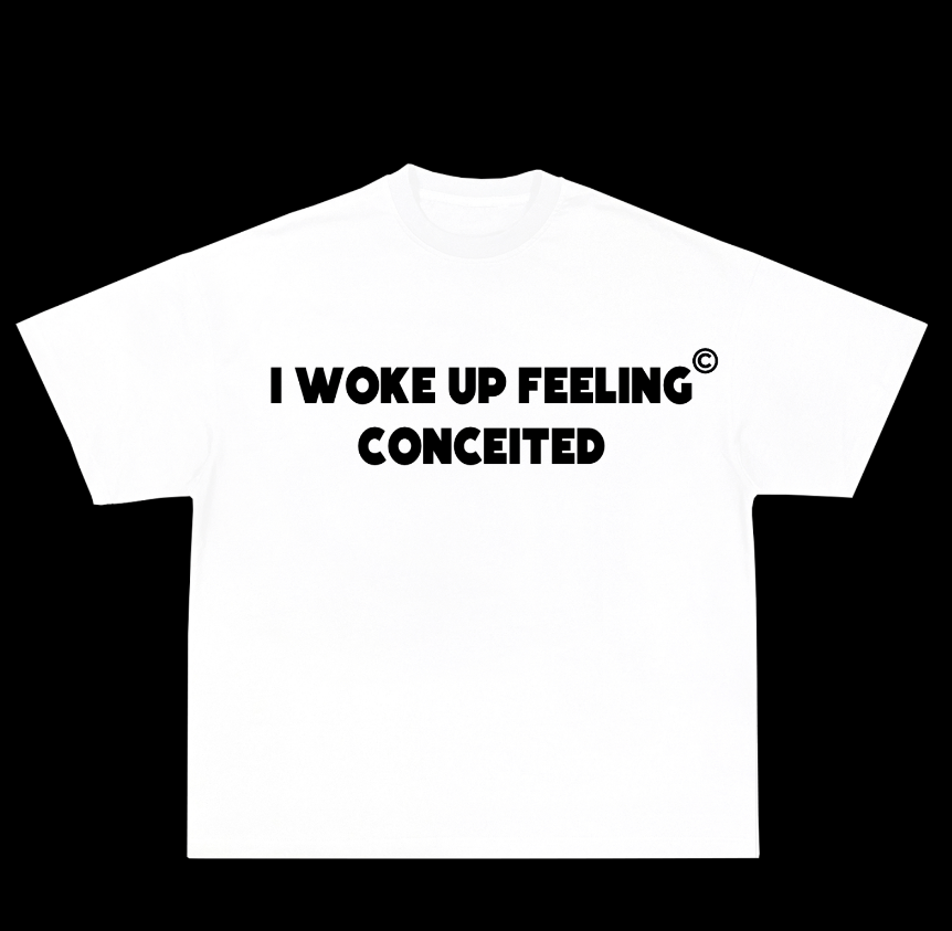 Woke Up Conceited Shirt